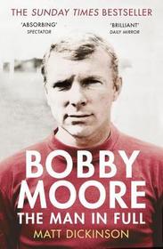Bobby Moore: The Man in Full Bobby Moore: The Man in Full