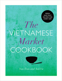 The Vietnamese Market Cookbook