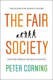 The Fair Society – The Science of Human Nature and the Pursuit of Social Justice