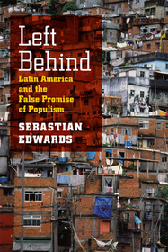 Left Behind – Latin America and the False Promise of Populism