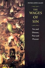 The Wages of Sin – Sex and Disease, Past and Present: Sex and Disease, Past and Present