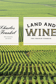 Land and Wine – The French Terroir: The French Terroir