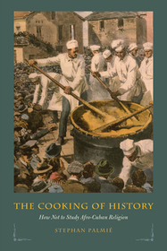 The Cooking of History – How Not to Study Afro–Cuban Religion