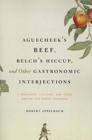 Aguecheek`s Beef, Belch`s Hiccup, and Other Gast – Literature, Culture, and Food Among the Early Moderns