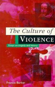 The Culture of Violence – Essays on Tragedy and History: Essays in Tragedy and History