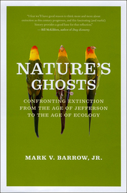 Nature`s Ghosts – Confronting Extinction from the Age of Jefferson to the Age of Ecology