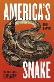America`s Snake ? The Rise and Fall of the Timber Rattlesnake: The Rise and Fall of the Timber Rattlesnake America`s Snake ? The Rise and Fall of the Timber Rattlesnake: The Rise and Fall of the Timber Rattlesnake