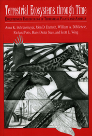 Terrestrial Ecosystems Through Time – Evolutionary Paleoecology of Terrestrial Plants and Animals: Evolutionary Paleoecology of Terrestrial Plants and Animals Terrestrial Ecosystems Through Time – Evolutionary Paleoecology of Terrestrial Plants and Animals: Evolutionary Paleoecology of Terrestrial Plants and Animals