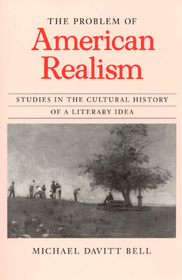 The Problem of American Realism – Studies in the Cultural History of a Literary Idea: Studies in the Cultural History of a Literary Idea