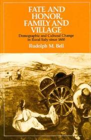Fate and Honor, Family and Village – Demographic and Cultural Change in Rural Italy Since 1800: Demographic and Cultural Change in Rural Italy Since 1800