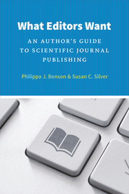 What Editors Want - An Author`s Guide to Scientific Journal Publishing