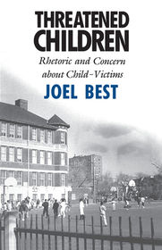 Threatened Children – Rhetoric and Concern about Child–Victims: Rhetoric and Concern About Child-victims