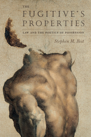 The Fugitive`s Properties – Law and the Poetics of Possession: Law and the Poetics of Possession