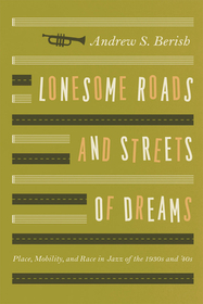 Lonesome Roads and Streets of Dreams – Place, Mobility, and Race in Jazz of the 1930s and `40s