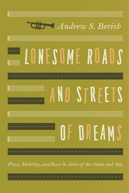 Lonesome Roads and Streets of Dreams – Place, Mobility, and Race in Jazz of the 1930s and `40s
