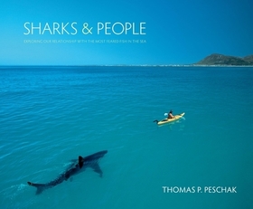 Sharks and People – Exploring Our Relationship with the Most Feared Fish in the Sea