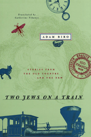 Two Jews on a Train – Stories from the Old Country and the New: Stories from the Old Country and the New