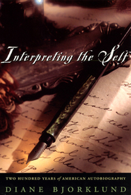 Interpreting the Self – Two Hundred Years of American Autobiography: Two Hundred Years of American Autobiography