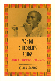 Venda Children`s Songs – A Study in Ethnomusicological Analysis: Study in Ethnomusicological Analysis