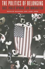 The Politics of Belonging – Race, Public Opinion, and Immigration