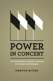 Power in Concert – The Nineteenth–Century Origins of Global Governance