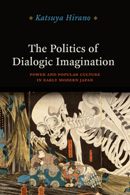 The Politics of Dialogic Imagination ? Power and Popular Culture in Early Modern Japan