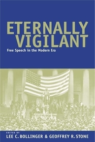 Eternally Vigilant – Free Speech in the Modern Era: Free Speech in the Modern Era