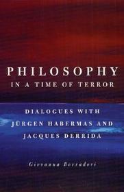 Philosophy in a Time of Terror - Dialogues with Jurgen Habermas & Jacques Derrida: Dialogues with Jurgen Habermas and Jacques Derrida