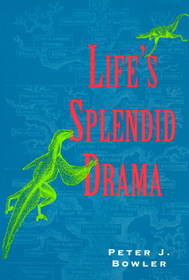 Life`s Splendid Drama ? Evolutionary Biology and the Reconstruction of Life`s Ancestry, 1860?1940: Evolutionary Biology and the Reconstruction of Life's Ancestry, 1860-1940