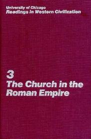 University of Chicago Readings in Western Civilization - Church in Roman Empire V 3
