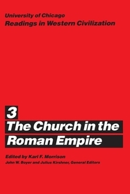 University of Chicago Readings in Western Civili – The Church in the Roman Empire