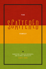 The Scattered Family – Parenting, African Migrants, and Global Inequality