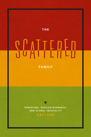The Scattered Family – Parenting, African Migrants, and Global Inequality