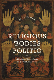 Religious Bodies Politic – Rituals of Sovereignty in Buryat Buddhism