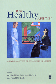 How Healthy Are We? – A National Study of Well–Being at Midlife: A National Study of Well-Being at Midlife