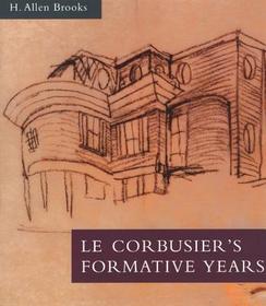 Le Corbusier's Formative Years–Charles Edouard Jeanneret at La Chaux–de–Fonds (Paper): Charles-Edouard Jeanneret at La Chaux-de-Fonds