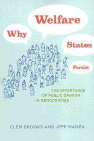 Why Welfare States Persist – The Importance of Public Opinion in Democracies: The Importance of Public Opinion in Democracies
