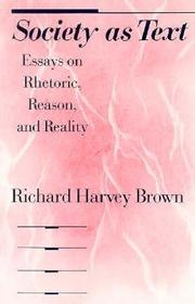 Society as Text – Essays on Rhetoric, Reason, and Reality: Essays on Rhetoric, Reason and Reality