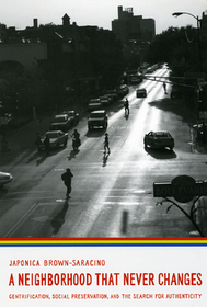 A Neighborhood That Never Changes – Gentrification, Social Preservation, and the Search for Authenticity