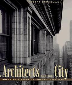 The Architects and the City – Holabird & Roche of Chicago, 1880–1918: Biochemistry