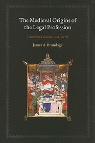 The Medieval Origins of the Legal Profession – Canonists, Civilians, and Courts
