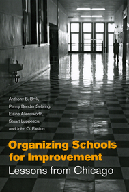 Organizing Schools for Improvement – Lessons from Chicago