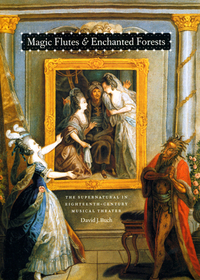 Magic Flutes and Enchanted Forests – The Supernatural in Eighteenth–Century Musical Theater: CliffsNotes FTCE