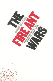 The Fire Ant Wars – Nature, Science, and Public Policy in Twentieth–Century America: Advances in Chemical Physics