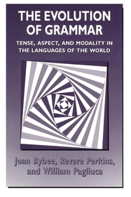The Evolution of Grammar – Tense, Aspect, and Modality in the Languages of the World: Tense, Aspect and Modality in the Languages of the World