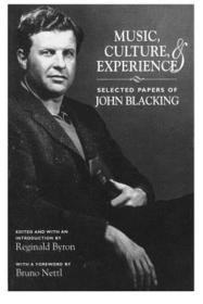 Music, Culture, and Experience – Selected Papers of John Blacking: Selected Papers of John Blacking