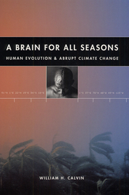 A Brain for All Seasons – Human Evolution and Abrupt Climate Change: Human Evolution and Abrupt Climate Change