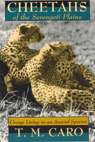 Cheetahs of the Serengeti Plains – Group Living in an Asocial Species: Group Living in an Asocial Species