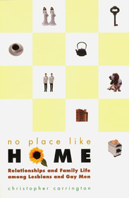 No Place Like Home – Relationships and Family Life among Lesbians and Gay Men: Relationships and Family Life Among Lesbians and Gay Men