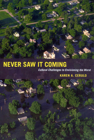 Never Saw It Coming – Cultural Challenges to Envisioning the Worst: Cultural Challenges to Envisioning the Worst